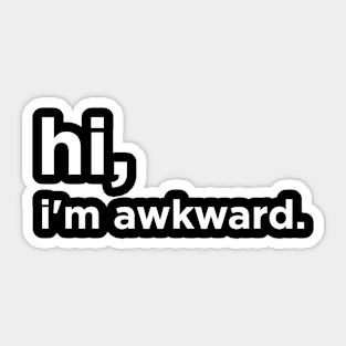 Hi I'm awkward Sticker